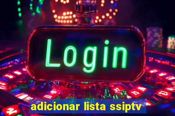 adicionar lista ssiptv